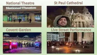 Walking Tour to Covent Garden, St Paul Cathedral and National Theatre London Part 2