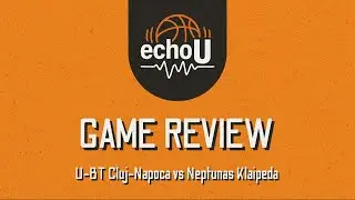 2 recorduri &icirc;ntr-o zi | U-BT Cluj-Napoca vs Neptunas Klaipeda - echoU Game Review