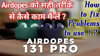 Boat airdopes 131 how to use in Hindi | Boar Airdopes problems solve | Airdopes Charging problem