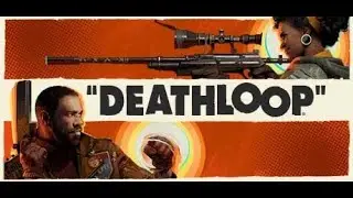Games I've Never Played - Episode Twenty Five - Deathloop