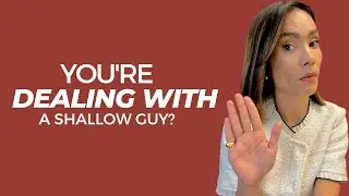 How Do You Deal with a Shallow Guy?