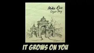 Mike Ross - It Grows On You (Official Video)