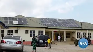Solar Power Initiative Giving Hope to Nigeria Hospitals | VOANews