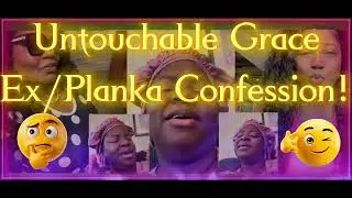 Untouchable Grace/Ex-Planka‼️Apology To Donna‼️So Called 8thers & Confession‼️