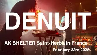 DENUIT Full Live Concert 4K @ AK SHELTER Saint-Herblain France February 23rd 2025