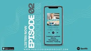 Episode 2 - Lessons Learned While Navigating Genetic Testing for Hereditary Cancer Genes