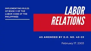 LABOR RELATIONS IRR of Book 5 of the Labor Code of the Philippines Part 2 | Rules 11-26