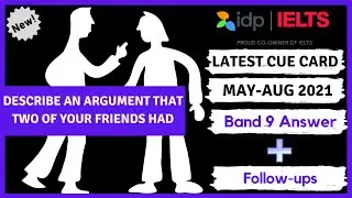 Describe an argument that two of your friends had Cue Card, Follow ups [IELTS Speaking 2021]