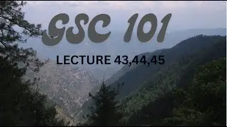 GSC 101 LECTURE 43 TO 45  V IMPORTANT REGARDING TO FINAL TERM