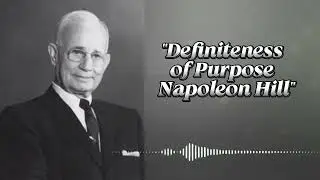 Definiteness of Purpose &ndash; Napoleon Hill&rsquo;s Life-Changing Advice for Success