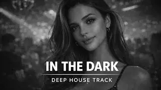 In The Dark, Do You Still Want Me &mdash; Deep House Track | Afterlight Music