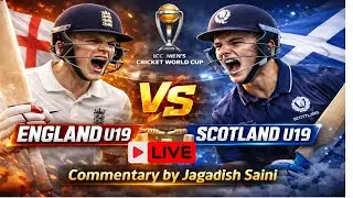 England U19 vs Scotland U19 Live | Cricket World Cup U19 | Commentary by Jagadish Saini