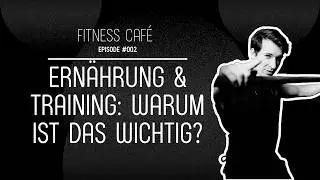 Ern&auml;hrung & Training: Warum ist das wichtig? | Fitness Caf&eacute; #2