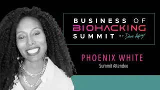 Phoenix White's Transformative Journey at the Business of Biohacking Summit