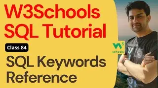W3Schools SQL Tutorial | Class 84. W3Schools SQL Keywords Reference | SQL KEYWORDS | SQL Full Course