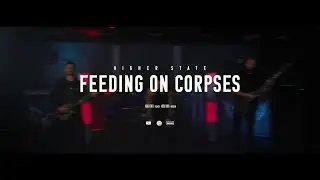 Higher State - Feeding On Corpses (OFFICIAL MUSIC VIDEO)