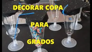 COMO DECORAR COPA PARA GRADUACI&Oacute;N