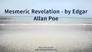Mesmeric Revelation   by Edgar Allan Poe