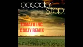 Basador - Stop (Tomato Inc Bootleg Crazy Remix)