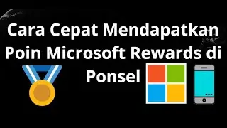 Cara Cepat Mendapatkan Poin Microsoft Rewards di Ponsel