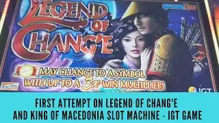 FIRST ATTEMPT ON LEGEND OF CHANG'E and KING OF MACEDONIA SLOT - IGT GAME - SunFlower Slots
