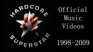 HARDCORE SUPERSTAR - Official Music Videos (1998-2009)