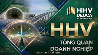 HHV - Ph&acirc;n t&iacute;ch Cổ phiếu - Phần 1 - CTCP Đầu tư Hạ tầng Giao th&ocirc;ng Đ&egrave;o Cả - 2025