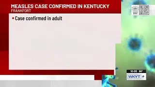 Health officials announce confirmed measles case in Kentucky