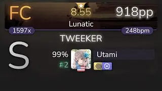 Utami | Amane - TWEEKER [Lunatic] +HDDT 99% {#2 918pp FC} - osu!