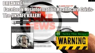 BREAKING!  Facebook Misinformation Healthcare Crisis  The UNSAFE KILLER!