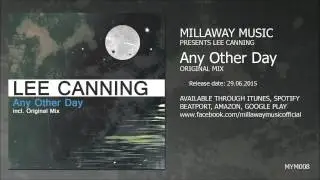 Lee Canning - Any Other Day (Original Mix) [Millaway Music]