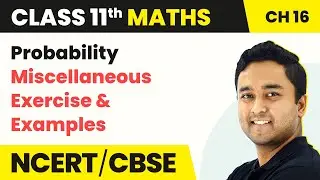 Class 11 Maths Chapter 16 | Probability - Miscellaneous Exercise & Examples