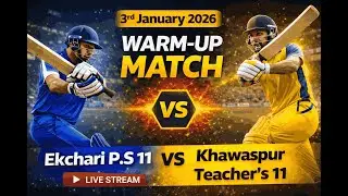 🔴 LIVE | Warm-Up Match | Ekchari P.S XI 🆚 Teachers XI | Khawaspur Champion Trophy 2026