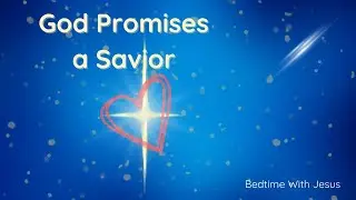 Bedtime Bible Story for Kids | God Promises a Savior | Ep. 20 | Peaceful Christian Sleep Story