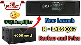 N-Labs QX7 || New Launch amplifier || Price and Review || N Labs Amplifier 8000 watt price(1080p)