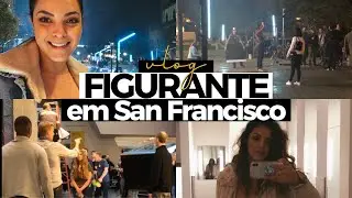VIDA DE FIGURANTE EM SAN FRANCISCO | Vlog