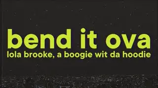 Lola Brooke - Bend It Ova [Lyrics] ft. A Boogie Wit da Hoodie