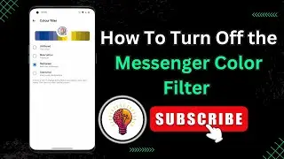 How To Turn Off the Messenger Color Filter | Quick Guide