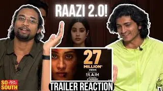 Ulajh Trailer Reaction | Janhvi Kapoor, Gulshan Devaiah, Roshan M | Sudhanshu Saria | SoSouth Reacts