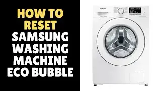 How To Reset Samsung Washing Machine Eco Bubble