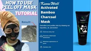 HOW TO USE PEEL OFF MASK | TUTORIAL | KNOW WELL ACTIVATED BAMBOO CHARCOAL MASK