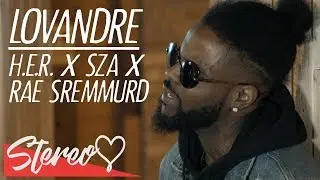 Lovandre - H.E.R x SZA x RAE SREMMURD (Official Music Video)