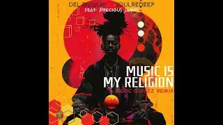 Del Bianchi, SoulRedeep feat. Precious James - Music Is My Religion (Original Mix)