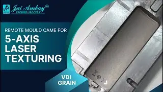 5-axis laser texturing on remote mould | Jai Ambay Etching Process