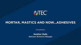 TEC&reg; Webinar: Mastics, Mortars, Adhesives | How to Use Different Tile Adhesives