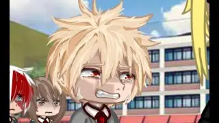 [Save your tears]• Gacha trend• not og• Bakugo angst• GCMV• Pt1