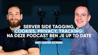 Server Side Tagging uitleg, Cookies, Privacy en Tracking: na deze podcast ben je up to date