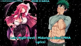 Поздний ночной дьявол | Мидория и Риас! (Текст песни из MHA)