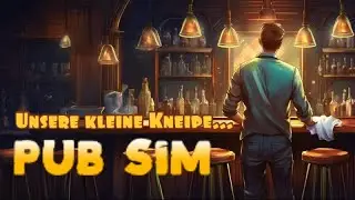 Pub Sim | Let's Play | #02 Prost Mahlzeit! Unser erster Kneipen-Stream!