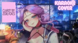 {Karaoke Cover} Clarity by Zedd, Foxes